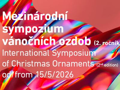 INTERNATIONALES SYMPOSIUM ÜBER GLASENE WEIHNACHTSDEKORATIONEN – Staatliches Museum für Glas und Modeschmuck in Jablonec nad Nisou